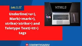 Lec-1.17||Underline tag in HTML|| Mark tag in HTML|| Strike tag in HTML|| Teletype text tag in HTML.