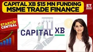 MSMEs Liquidity Crunch: Capital XB&rsquo;s Big Claim On Trade Finance, Transform Funding | Startup Central