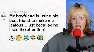 My boyfriend is using his best friend to make me jealous…just because he likes the attention!