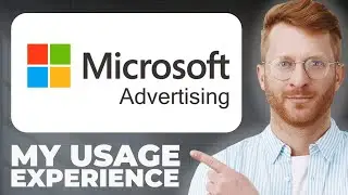 Microsoft Advertising Platform Review - Usage Experience