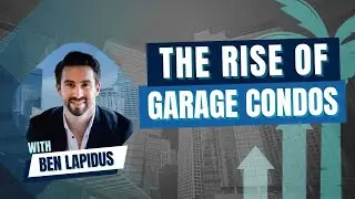 The Rise of Garage Condos with Ben Lapidus