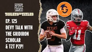 Ep. 125 - Devy Talk w/ The Gridiron Scholar & T2T P2P!