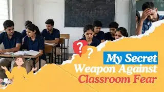 My Secret Weapon Against Classroom Fear | Apna Notes