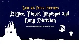 What are Partial Fractions - Degree, Proper, Improper and Long Division