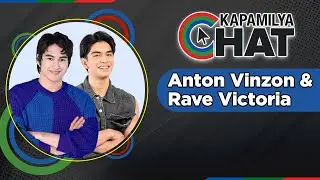 Anton Vinzon and Rave Victoria | Kapamilya Chat 2026