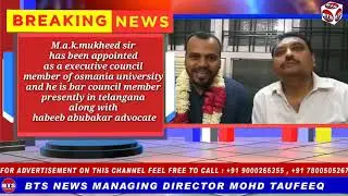 BTS NEWS HYDERABAD M.a.k.mukheed sir has been appointed as a executive council member of osmania uni