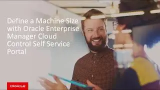 Define a Machine Size with Oracle Enterprise Manager Cloud Control Self Service Portal