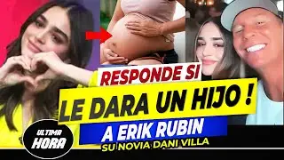 🔥🔥Dani Villa NOVIA de Erik Rubin ROMPE EL SILENCIO de SU EMBARAZO Y De la foto Viral 😡🔥