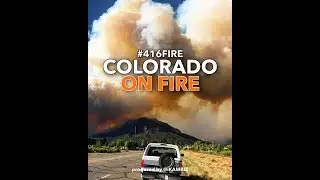 COLORADO 416 FIRE amazing clips and photos of the June 2018 wildfire