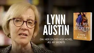 Lynn Austin on Her Gilded Age Novel All My Secrets