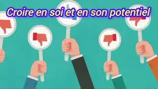 Croire en soi et en son potentiel 