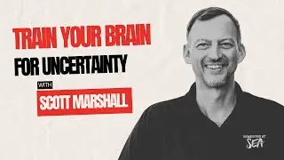 Scott Marshall on Building Resilient Leadership: Training Your Brain for Uncertainty