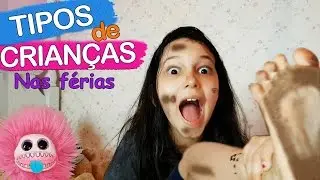 TIPOS DE CRIANÇAS 2 - NAS FÉRIAS | Luluca
