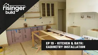 The Risinger Build Ep 19 - Kitchen & Bath: Cabinetry Installation