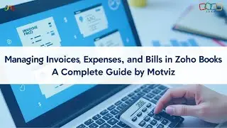 Managing Invoices, Expenses, and Bills in Zoho Books | A Complete Guide by Motviz