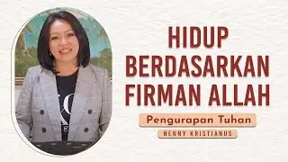 Hidup Berdasarkan Firman Allah - Henny Kristianus