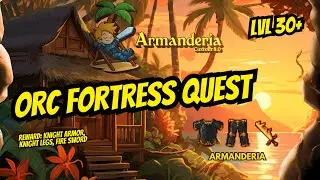 Armanderia 8.0 Orc Fortress Quest Guide 🔥 | Level 30+