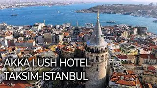 AKKA LUSH HOTEL 4 * REVIEW - ISTANBUL -TAKSIM