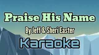 Praise His Name by Jeff & Sheri Easter (karaoke version)