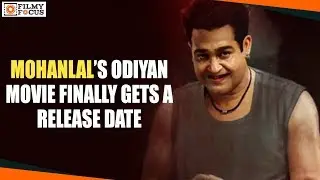 Mohanlal&rsquo;s Odiyan Malayalam Movie Finally Gets A Release Date - Filmyfocus.com