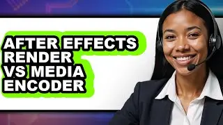 After Effects Render vs Media Encoder 2025 Comparison