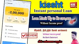 Kisshat Instant personal loan App full review in Tamil @Tech and Technics