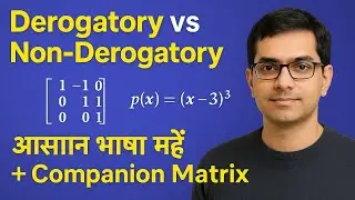 Derogatory vs Non-Derogatory Matrices | आसान भाषा में समझें + Companion Matrix |