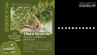 #144 Uyen, paysanne-cueilleuse 🫙🥦 La Fermentation comme acte politique | Agroécologie Voyageuse
