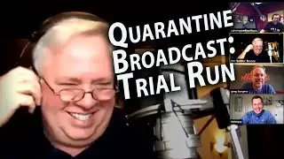 Quarantine Broadcast: Trial Run