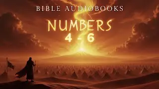 The Holy Bible Audiobook | Numbers 4-6 | The Fourth Book of Moses