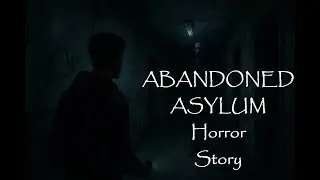 The Walls of Ashford Asylum -  True Abandoned Asylum Horror Story