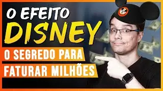 EFEITO DISNEY: COMO GANHAR DINHEIRO E CONQUISTAR CLIENTES