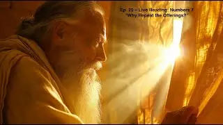 Ep  25 &ndash; Live Reading: Numbers 7 &ndash; &ldquo;Why Repeat the Offerings?&rdquo; | Bible Building Podcast