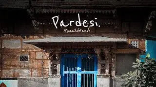 RANA - PARDESI  I Prod. by GTANSH I OFFICIAL MUSIC VIDEO | 2023