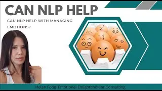 CAN NLP NEURO LINGUISTIC PROGRAMMING HELP WITH MANAGING EMOTIONS? Emotional Enlightenment Consulting