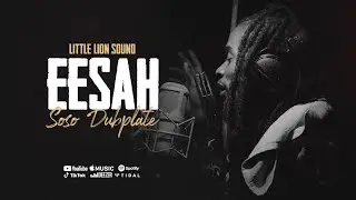 Eesah - Soso Remix - Dubplate - Little Lion Sound