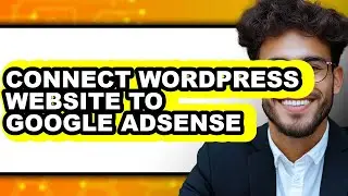 How to Connect Wordpress Website to Google Adsense (only Way)
