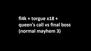 borderlands 3 - fl4k torgue + queen's call vs final boss (normal mayhem 3)