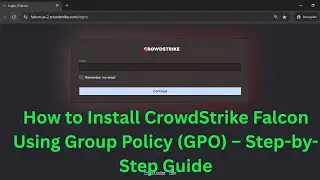 How to Install CrowdStrike Falcon Using Group Policy (GPO) &ndash; Step-by-Step Guide