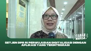 Setjen DPR RI Dorong Digitalisasi Layanan dengan Aplikasi Terintegrasi | Suara Warga