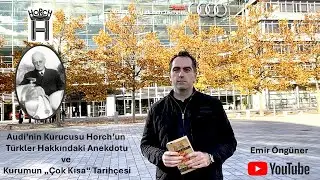 Audi’nin Kurucusu Horch’un Türkler Hakkındaki Anekdotu ve Kurumun „Çok Kısa“ Tarihçesi