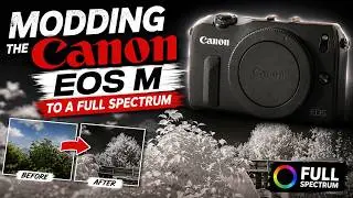 Modding the Canon EOS M to a Full Spectrum for Charles