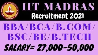 IIT Madras Recruitment 2021 | Salary ₹27,000- ₹50,000 | Direct Interview | Job Notification 2021