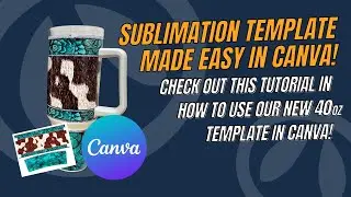 Canva Template Tutorial for 40oz Tumbler