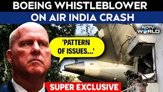 Boeing Whistleblower Interview | Boeing Whistleblower On Air India Crash: 'Pattern Of Issues'