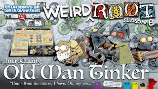 Weird Root SBE11 Introducing Old Man Tinker
