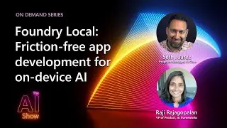 AI Show: On Demand | Foundry Local: Friction-free app development for on-device AI