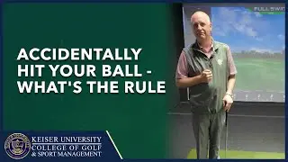 Accidentally Hit Your Ball - What's the Rule?
