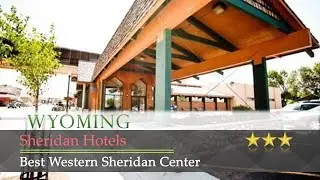 Best Western Sheridan Center - Sheridan Hotels, Wyoming