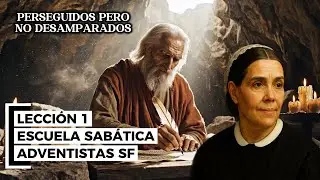 LECCIÓN 1| Perseguidos pero no desamparados | Escuela Sabática Comentario Bíblico + Elena de White